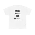MAKE MONEY NOT FRIENDS T-Shirt