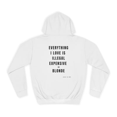 I LOVE ILLEGAL EXPENSIVE & BLONDE Hoodie  - White
