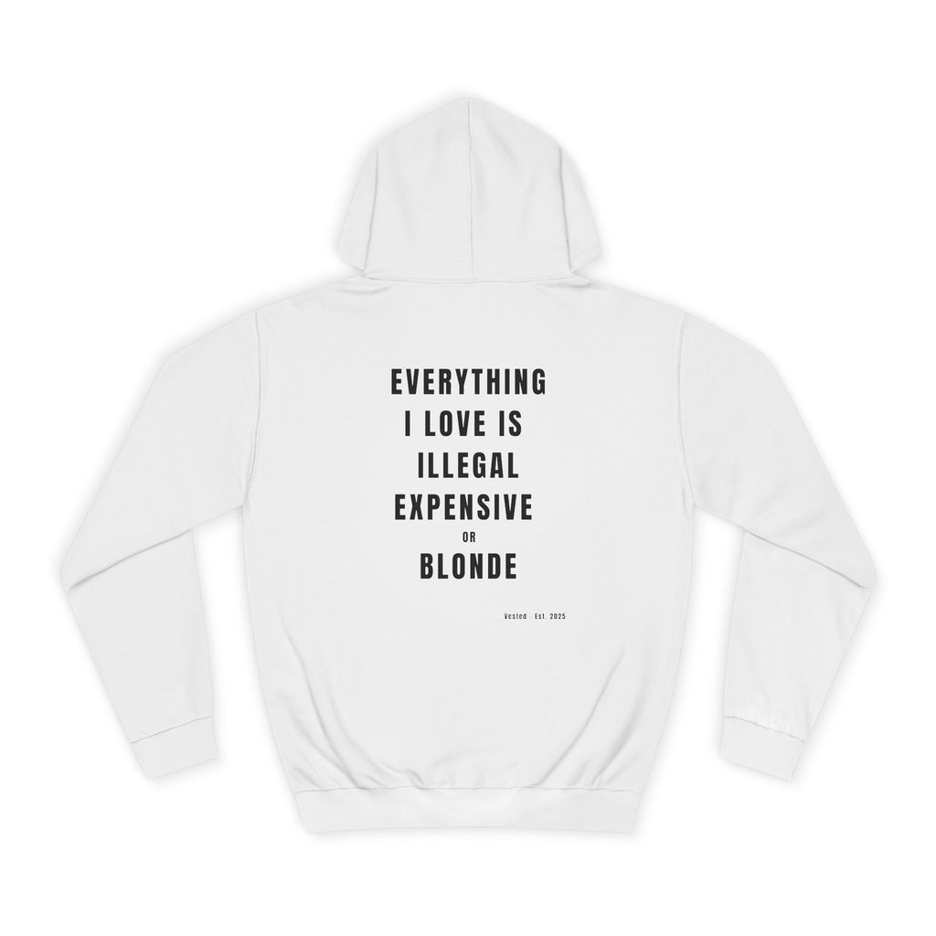 I LOVE ILLEGAL EXPENSIVE & BLONDE Hoodie