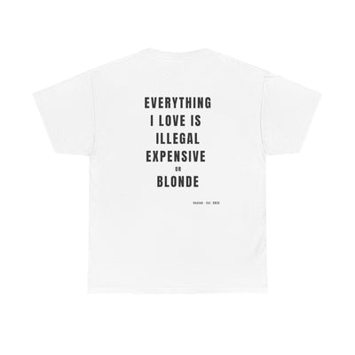 I LOVE ILLEGAL EXPENSIVE & BLONDE T-Shirt - White