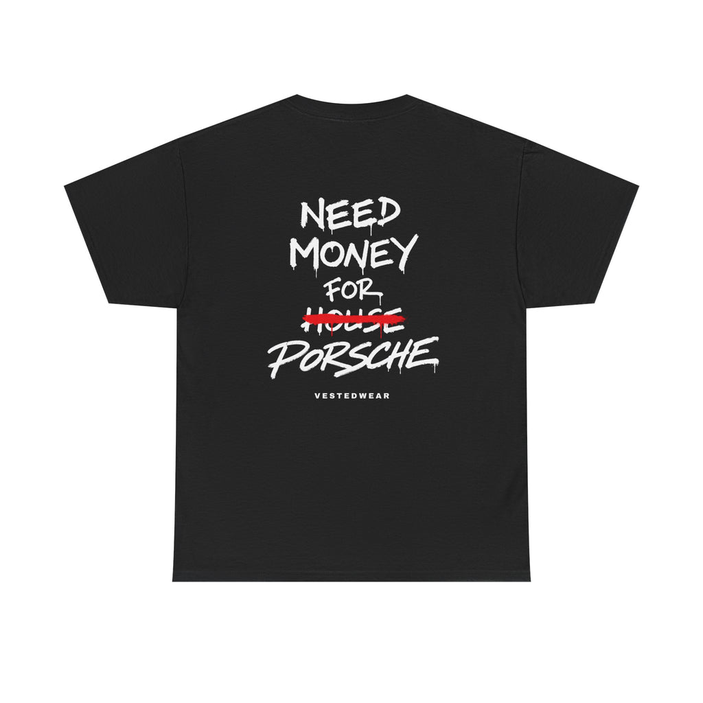 Need Money For Porsche T-Shirt