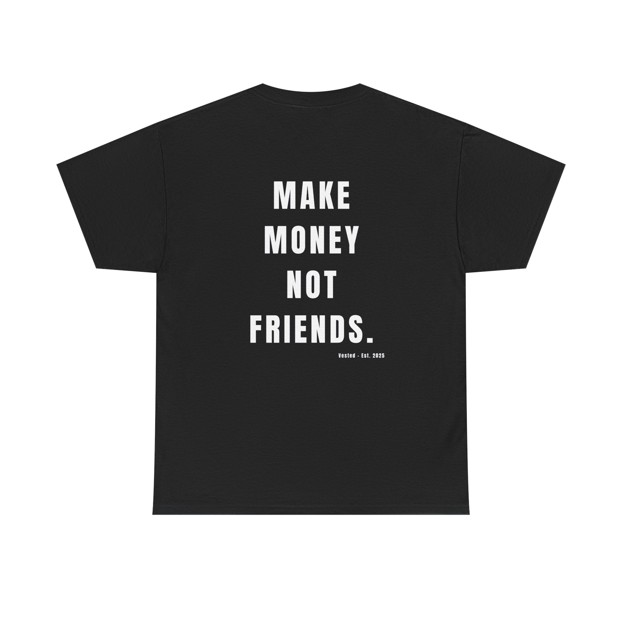 MAKE MONEY NOT FRIENDS T-Shirt