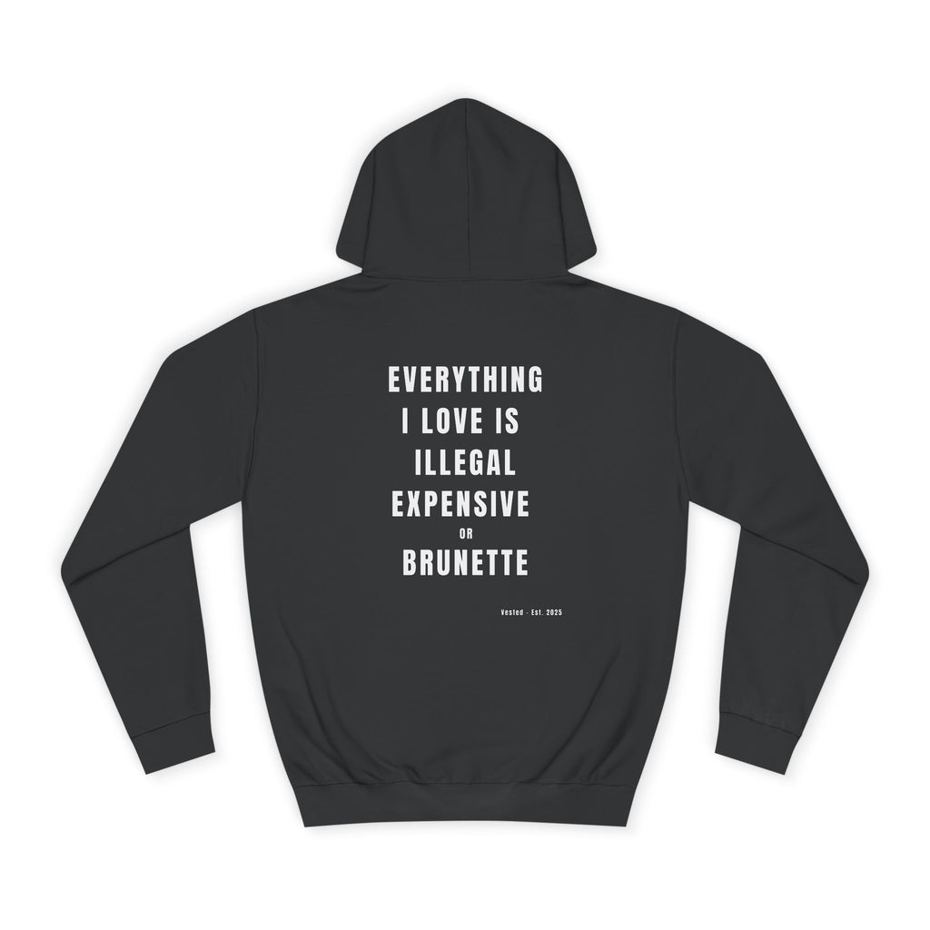 I LOVE ILLEGAL EXPENSIVE & BRUNETTE Hoodie