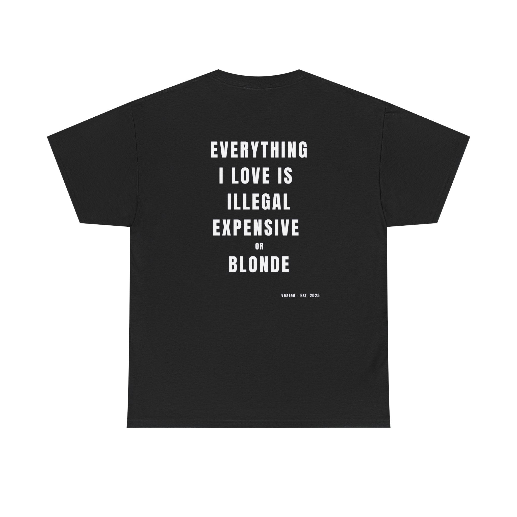 I LOVE ILLEGAL EXPENSIVE & BLONDE T-Shirt
