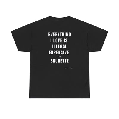 I LOVE ILLEGAL EXPENSIVE & BRUNETTE T-Shirt - Black