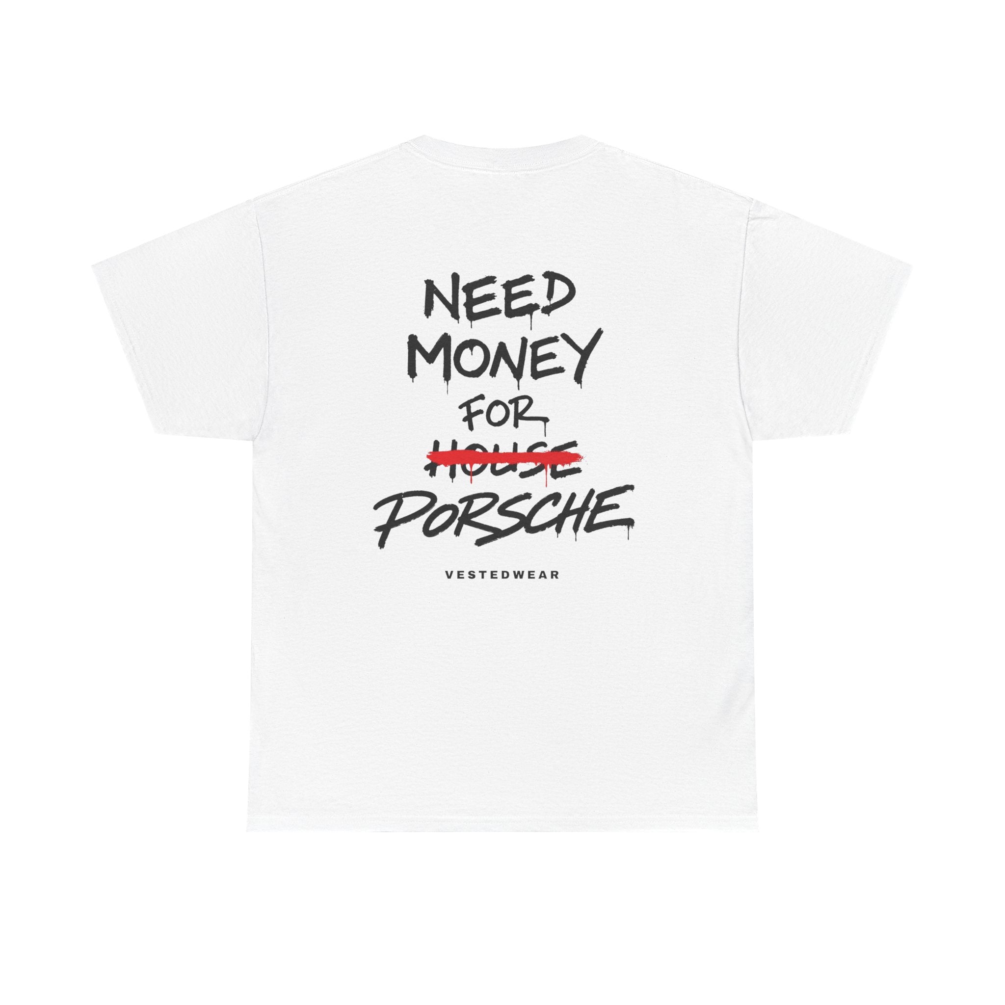 Need Money For Porsche T-Shirt