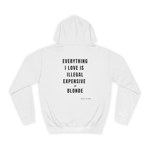 I LOVE ILLEGAL EXPENSIVE & BLONDE Hoodie - Vested Wear