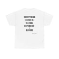 I LOVE ILLEGAL EXPENSIVE & BLONDE T-Shirt