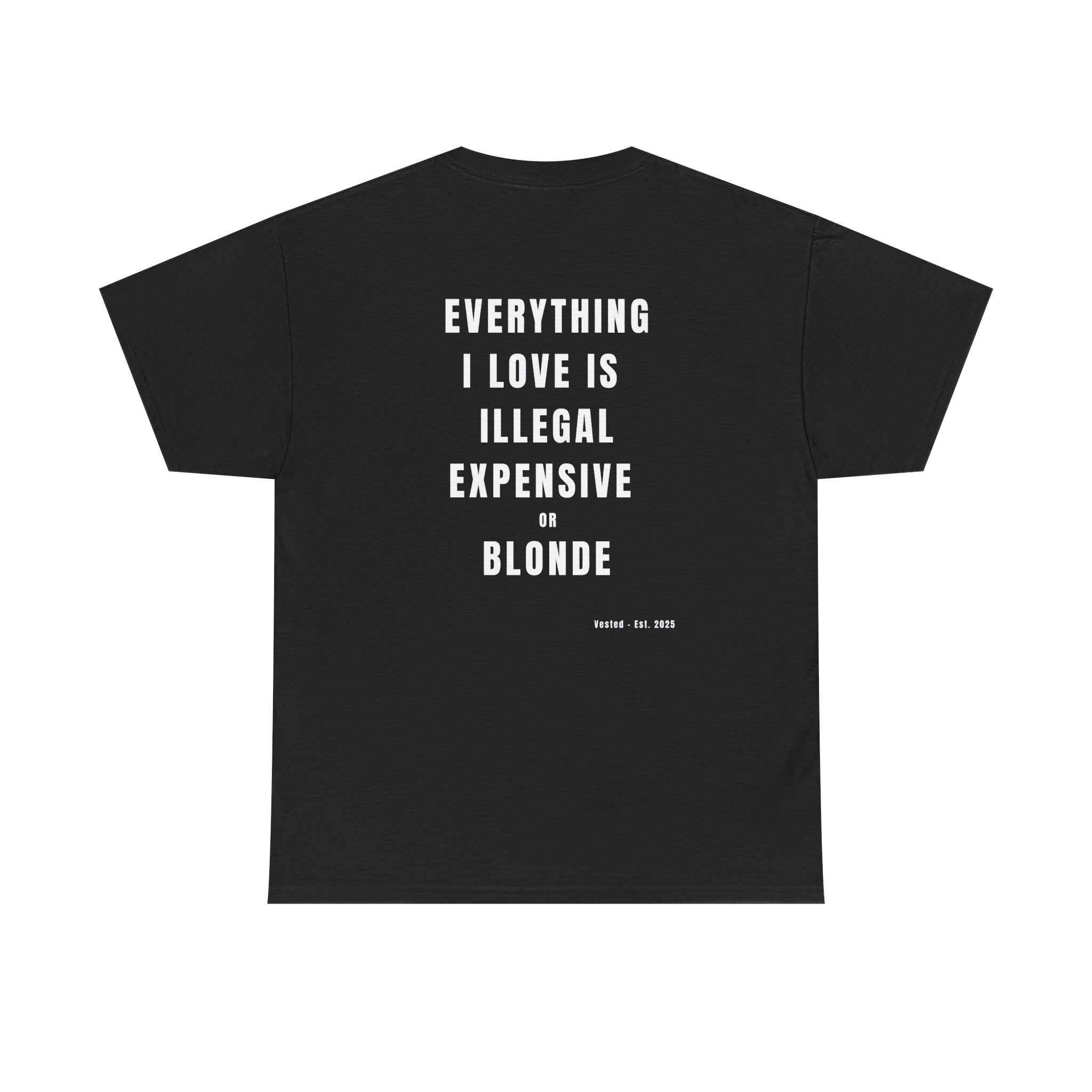 I LOVE ILLEGAL EXPENSIVE & BLONDE T-Shirt